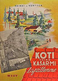 Kasarmit eivät sovi lasten kodeiksi Heikki von Hertzen: Koti vaiko kasarmi lapsillemme (1946) Helsingin keskustan alueet olivat von Hertzenin mukaan sosiaaliselta ja