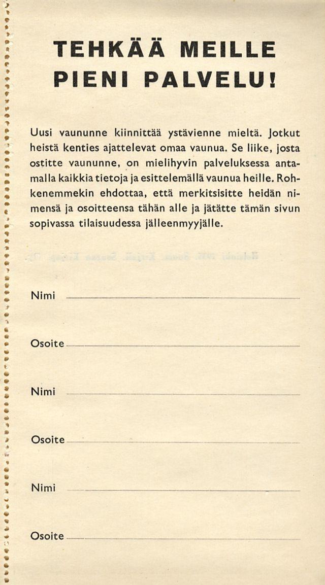 TEHKÄÄ MEILLE PIENI PALVELU! Uusi vaununne kiinnittää ystävienne mieltä. Jotkut heistä kenties attelevat omaa vaunua.