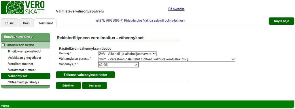 Verohallinto Valmisteveroilmoituspalvelu - Katso tunnistautuneen käyttöohje 11 / 32 REKISTERÖITYNEEN VEROILMOITUS vähennykset Valitse ensin verolaji (jos veroryhmään sisältyy vain yksi verolaji on se