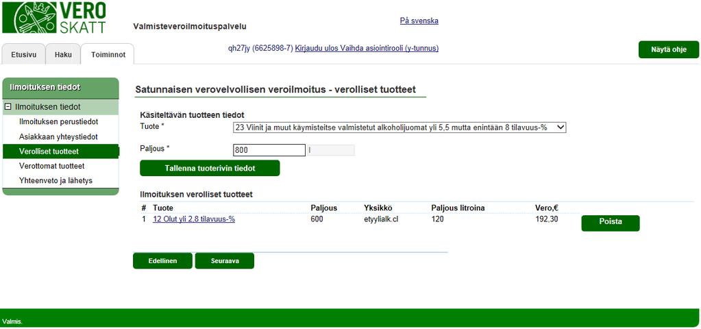 Verohallinto Valmisteveroilmoituspalvelu - Katso tunnistautuneen käyttöohje 15 / 32 SATUNNAISEN VEROVELVOLLISEN VEROILMOITUS - verolliset tuotteet Valitse tuote, josta veroilmoitus halutaan antaa