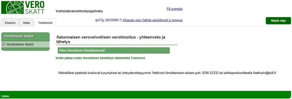 Verohallinto Valmisteveroilmoituspalvelu - Katso tunnistautuneen käyttöohje 18 / 32 SATUNNAISEN VEROVELVOLLISEN VEROILMOITUS - maksaminen Jos ilmoitus on annettu ajoissa ja tarvittaessa etukäteen