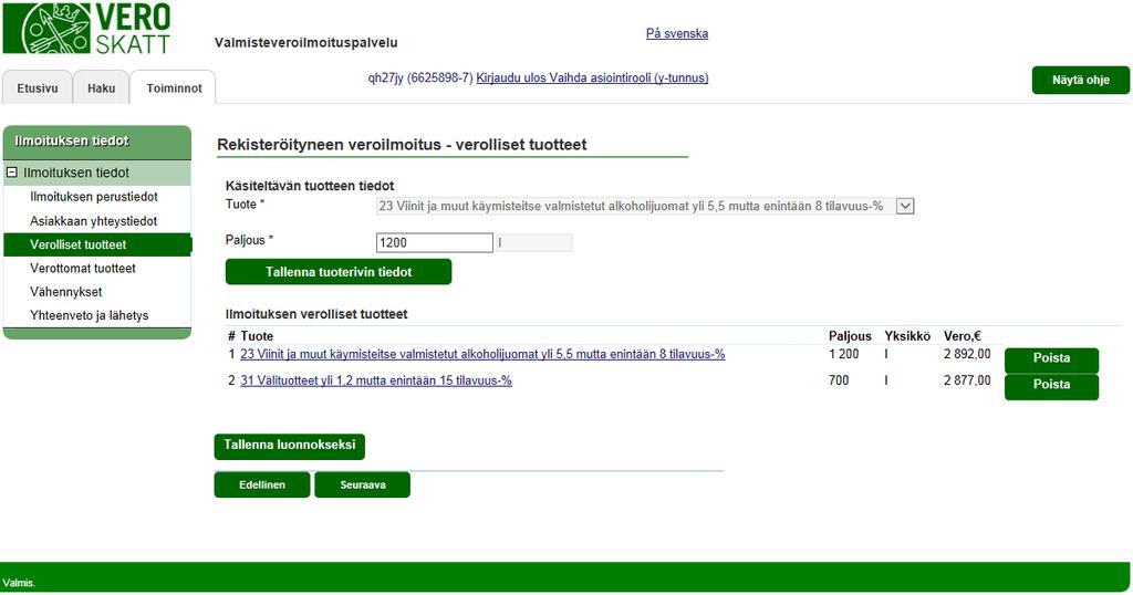 Verohallinto Valmisteveroilmoituspalvelu - Katso tunnistautuneen käyttöohje 9 / 32 REKISTERÖITYNEEN VEROILMOITUS verolliset tuotteet, tuotetietojen