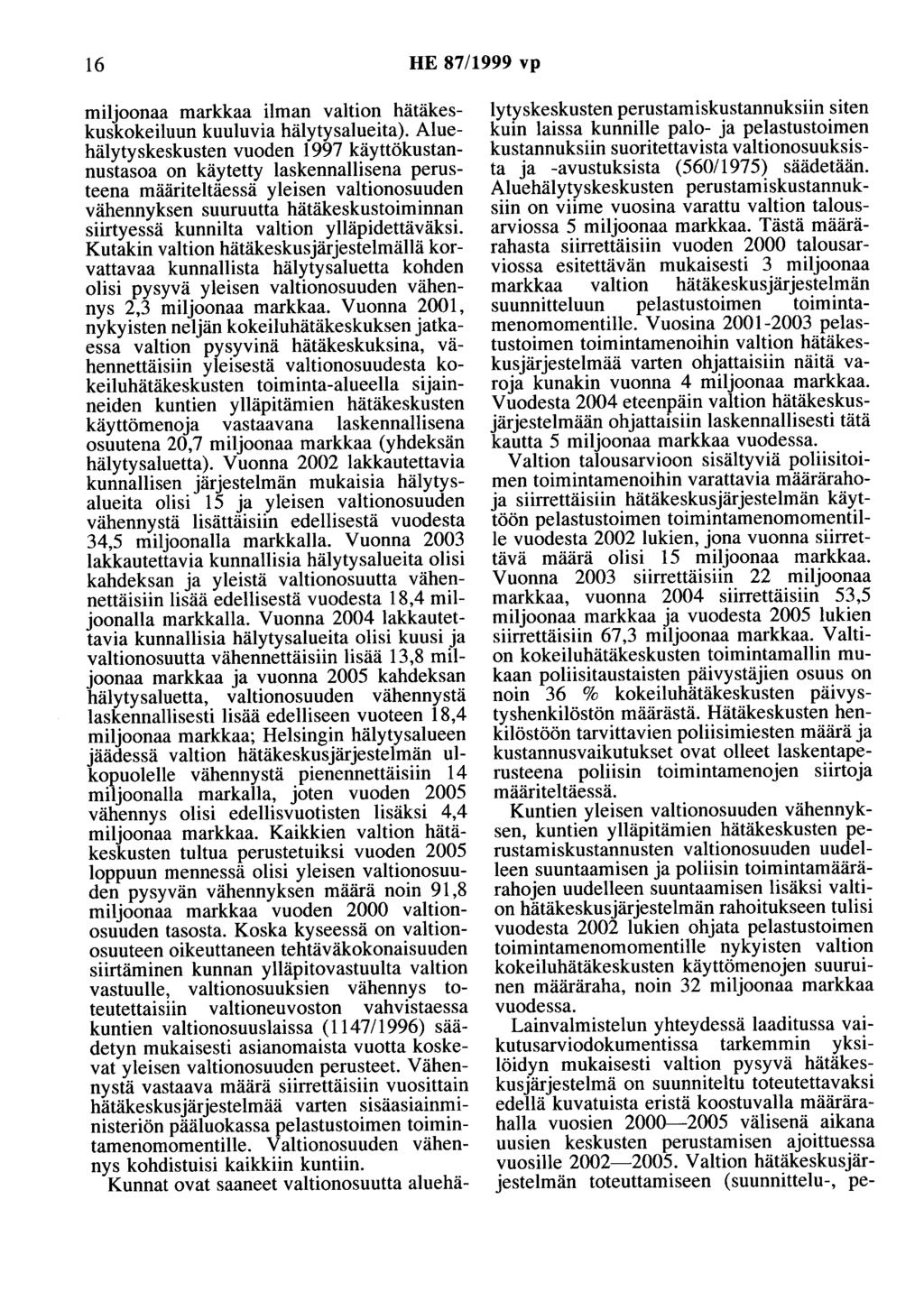 16 HE 87/1999 vp miljoonaa markkaa ilman valtion hätäkeskuskokeiluun kuuluvia hälytysalueita).