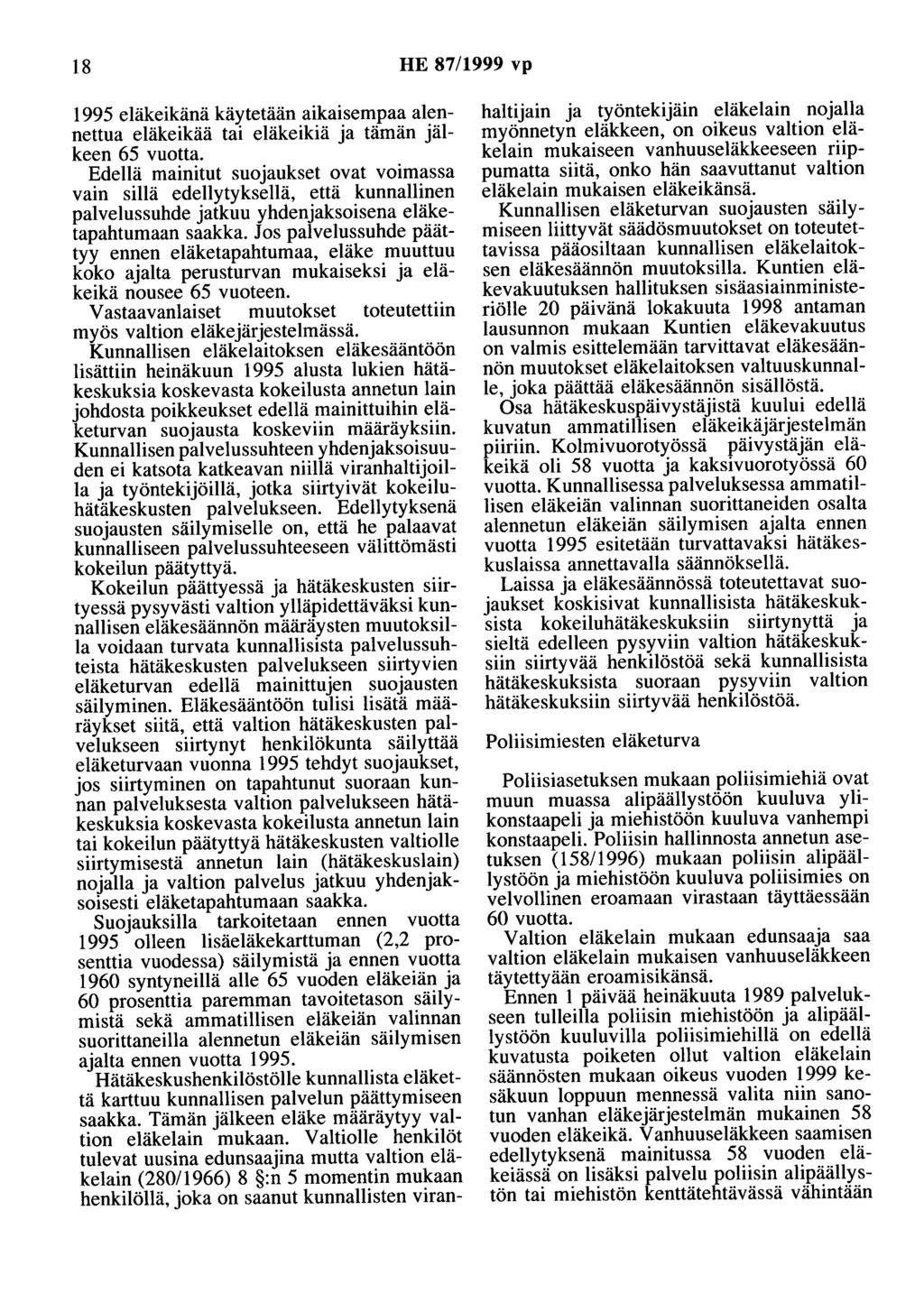 18 HE 87/1999 vp 1995 eläkeikänä käytetään aikaisempaa alennettua eläkeikää tai eläkeikiä ja tämän jälkeen 65 vuotta.