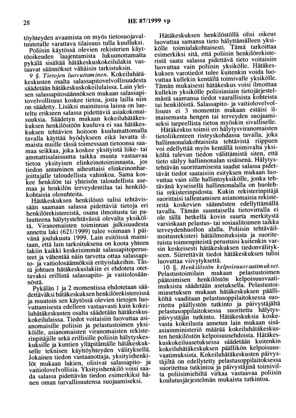 28 HE 87/1999 vp töyhteyden avaamista on myös tietosuojavaltuutetulle varattava tilaisuus tulla kuulluksi.