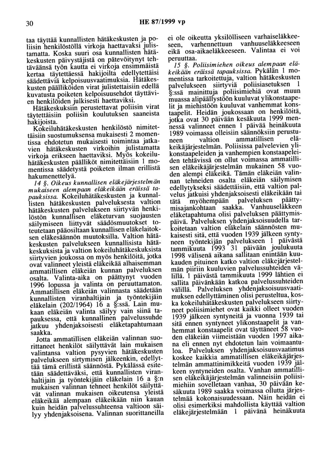 30 HE 87/1999 vp taa täyttää kunnallisten hätäkeskusten ja poliisin henkilöstöllä virkoja haettavaksi julistamatta.