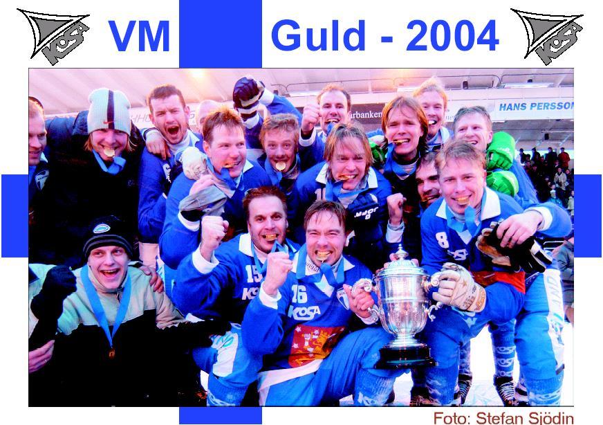 - MM mitalit - Runkosarjan maratontaulukot - MM-kisojen maalikuninkaat Suomi on kerran voittanut MM-kultaa - 2004, Västeråsissa Ruotsissa.