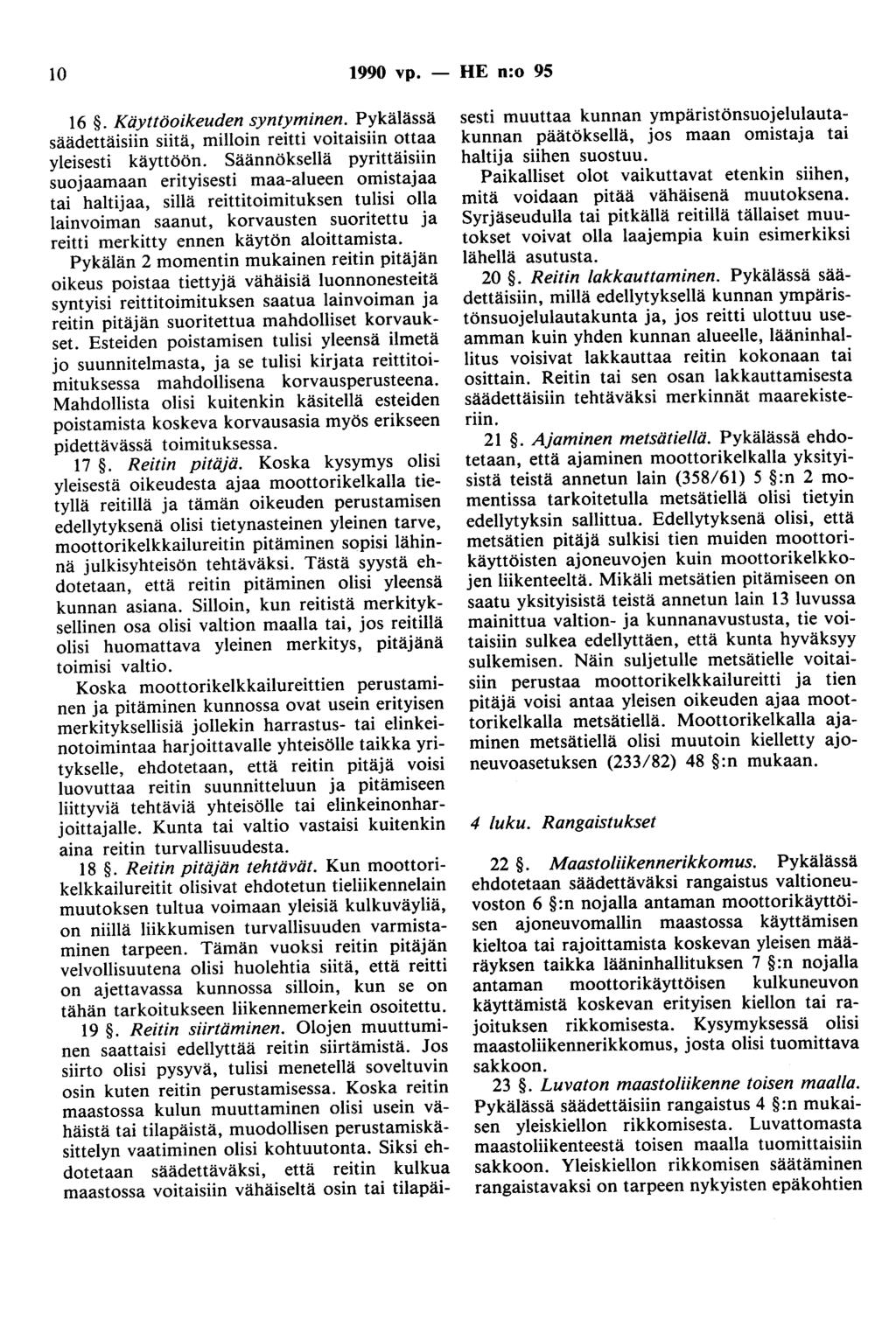 10 1990 vp. - HE n:o 95 16. Käyttöoikeuden syntyminen. Pykälässä säädettäisiin siitä, milloin reitti voitaisiin ottaa yleisesti käyttöön.