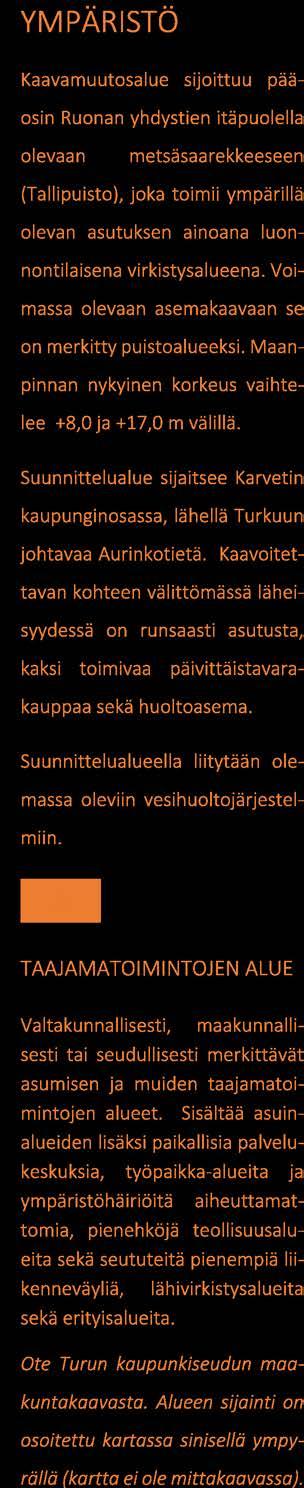 YMPÄRISTÖ Kaavamuutosalue sijoittuu pääosin Ruonan yhdystien itäpuolella 3.