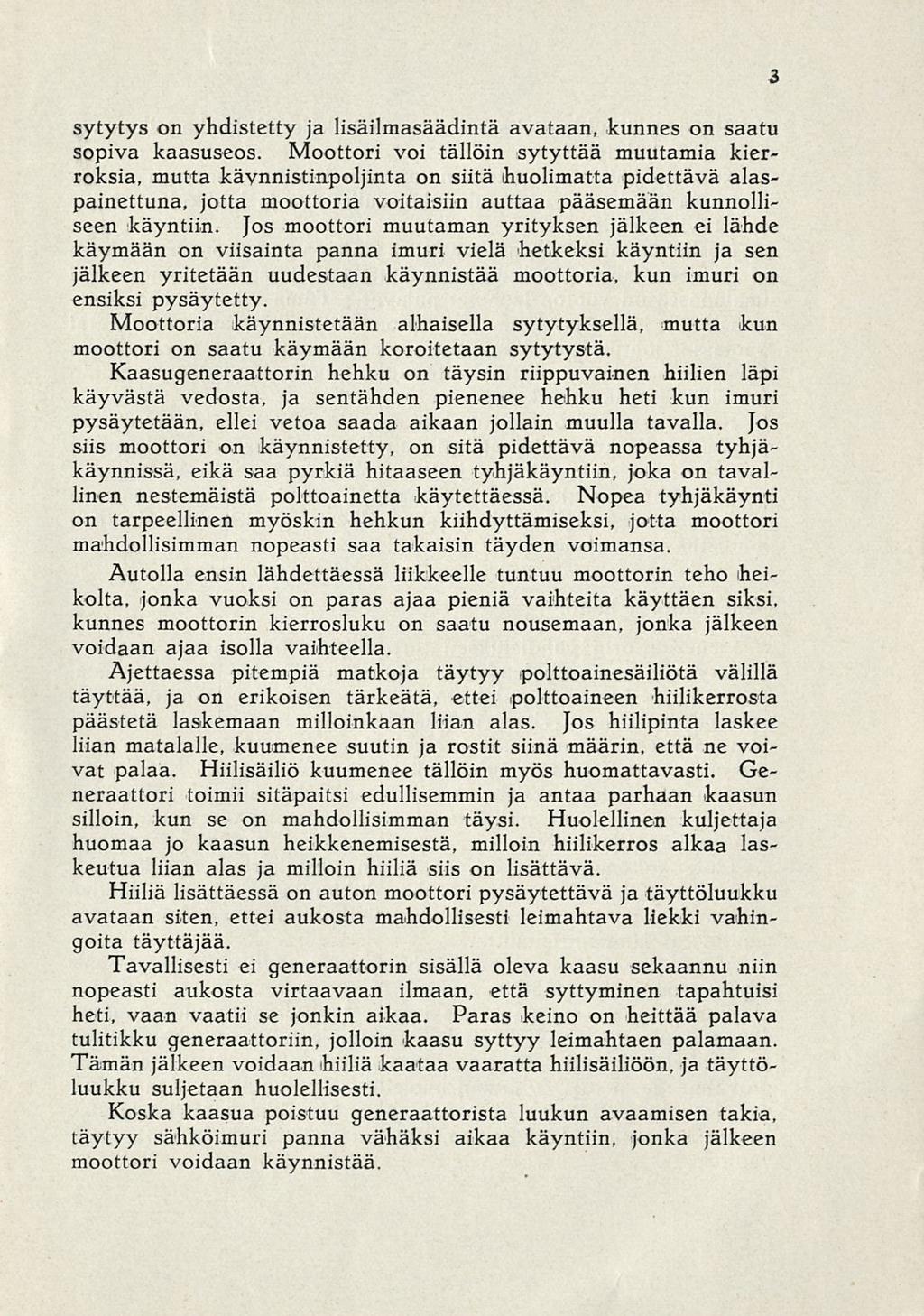 sytytys on yhdistetty ja lisäilmasäädintä avataan, kunnes on saatu sopiva kaasuseos.