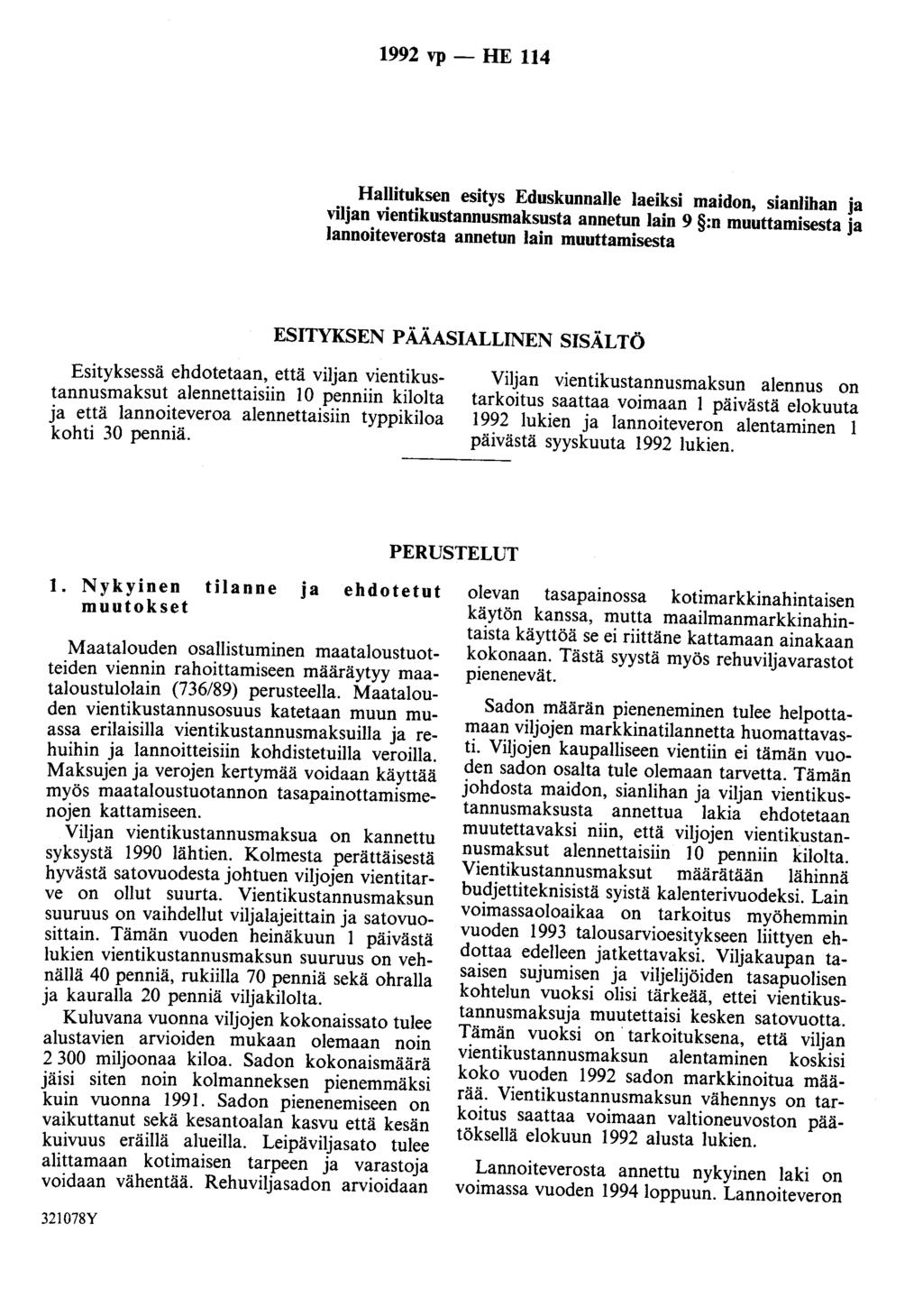 1992 vp- HE 114 Hallituksen esitys Eduskunnalle laeiksi maidon, sianlihan ja viljan vientikustannusmaksusta annetun lain 9 :n muuttamisesta ja lannoiteverosta annetun lain muuttamisesta ESITYKSEN