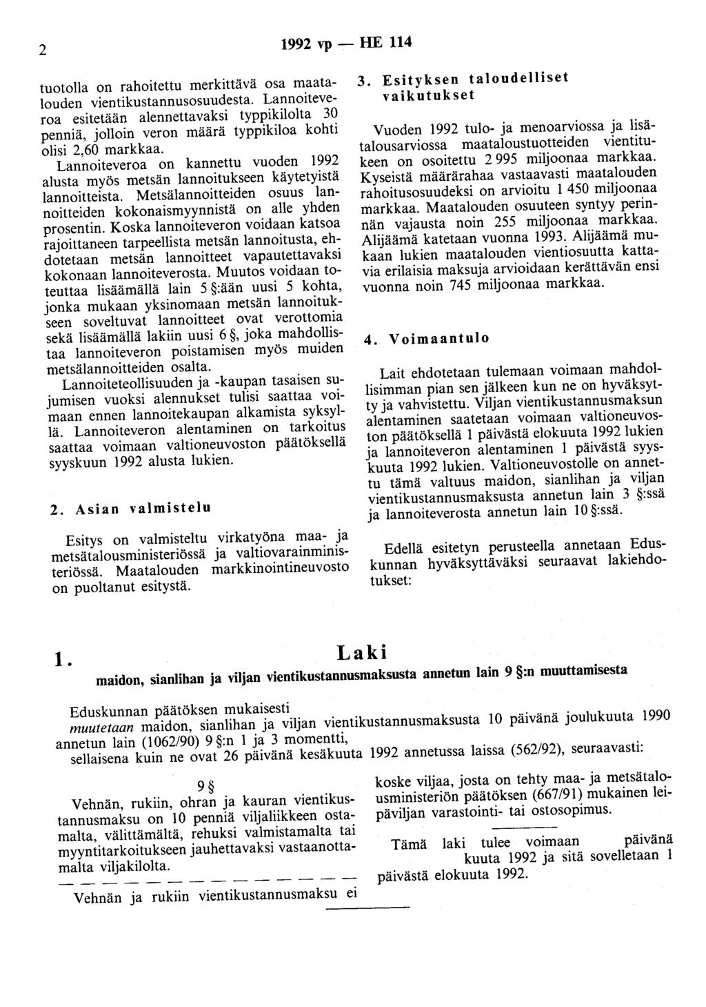2 1992 vp - HE 114 tuotolla on rahoitettu merkittävä osa maatalouden vientikustannusosuudesta.