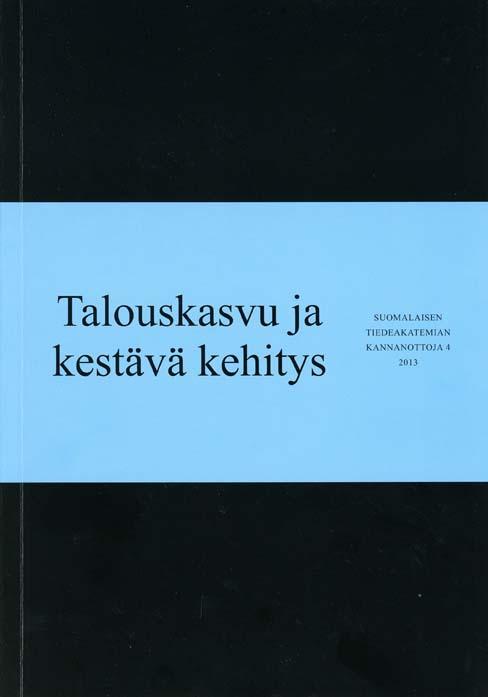 Markku Ollikainen ja Maj Pohjola: Talouskasvu ja kestävä kehitys Kehitys on kestävää, kun nykyinen sukupolvi voi tyydy4ää omat tarpeensa vaarantama4a tulevien sukupolvien mahdollisuuksia tyydy4ää