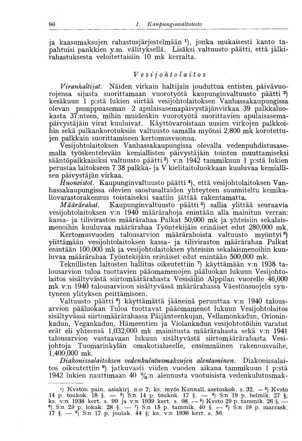 96 1. Kaupunginvaltuusto 96 ja kaasumaksujen rahastusjärjestelmään x ), jonka mukaisesti kanto tapahtuisi pankkien y.m. välityksellä.