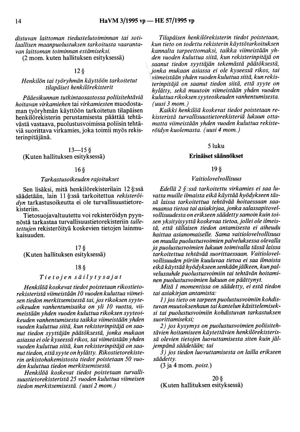 14 HaVM 3/1995 vp- HE 57/1995 vp distuvan laittoman tiedustelutoiminnan tai sotilaallisen maanpuolustuksen tarkoitusta vaarantavan laittoman toiminnan estämiseksi. (2 mom.