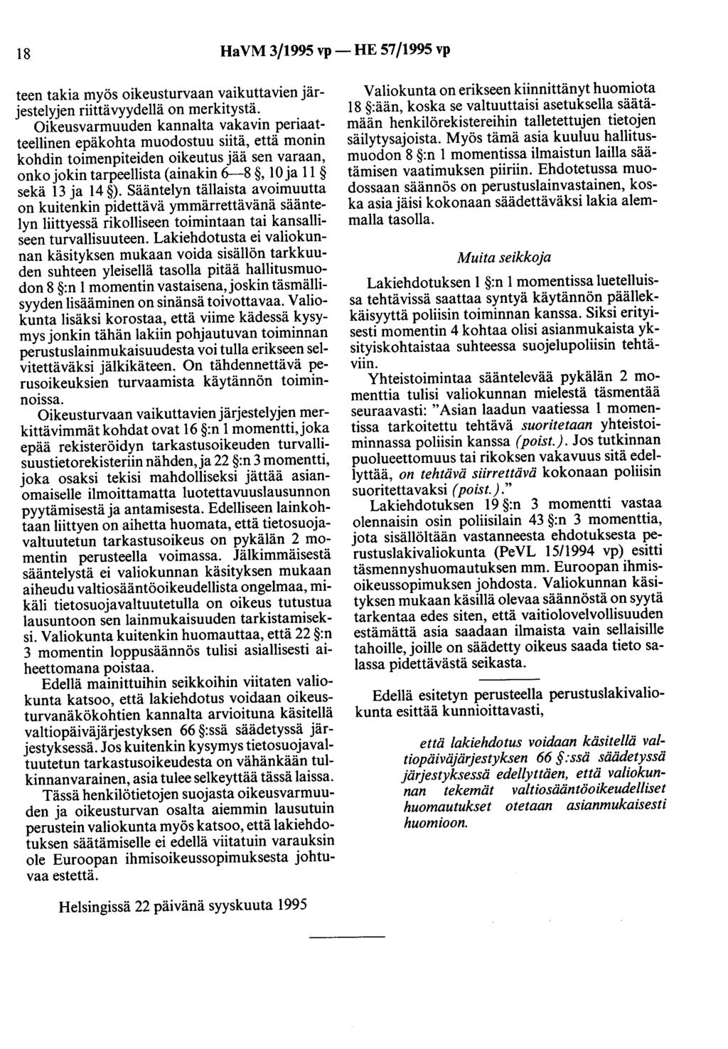 18 Ha VM 3/1995 vp- HE 57/1995 vp teen takia myös oikeusturvaan vaikuttavien järjestelyjen riittävyydellä on merkitystä.