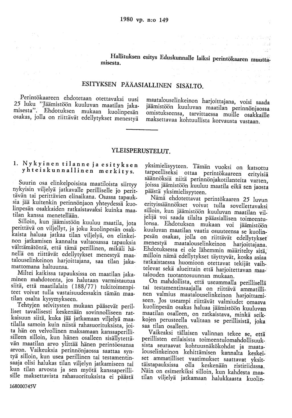 1980 vp. n:o 149 Hallituksen esitys Eduskunnalle laiksi perintökaaren muutta~ misesta. ESITYKSEN PÄÄASIALLINEN SISÄLTö.