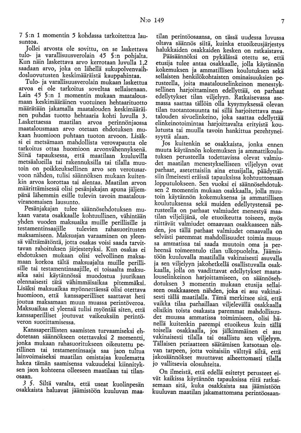 N:o 149 7 7 :n 1 momentin 5 kohdassa tarkoitettua lausuntoa. Jollei arvosta ole sovittu, on se laskettava tulo- ja varallisuusverolain 45 :n pohjalta.