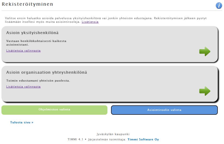 JYVÄSKYLÄN KAUPUNKI Verkkokauppa 4 Seuraavaksi valitaan asiointirooli. Sen täytyy aina ensimmäisen rekisteröinnin yhteydessä olla: Asioin yksityishenkilönä.