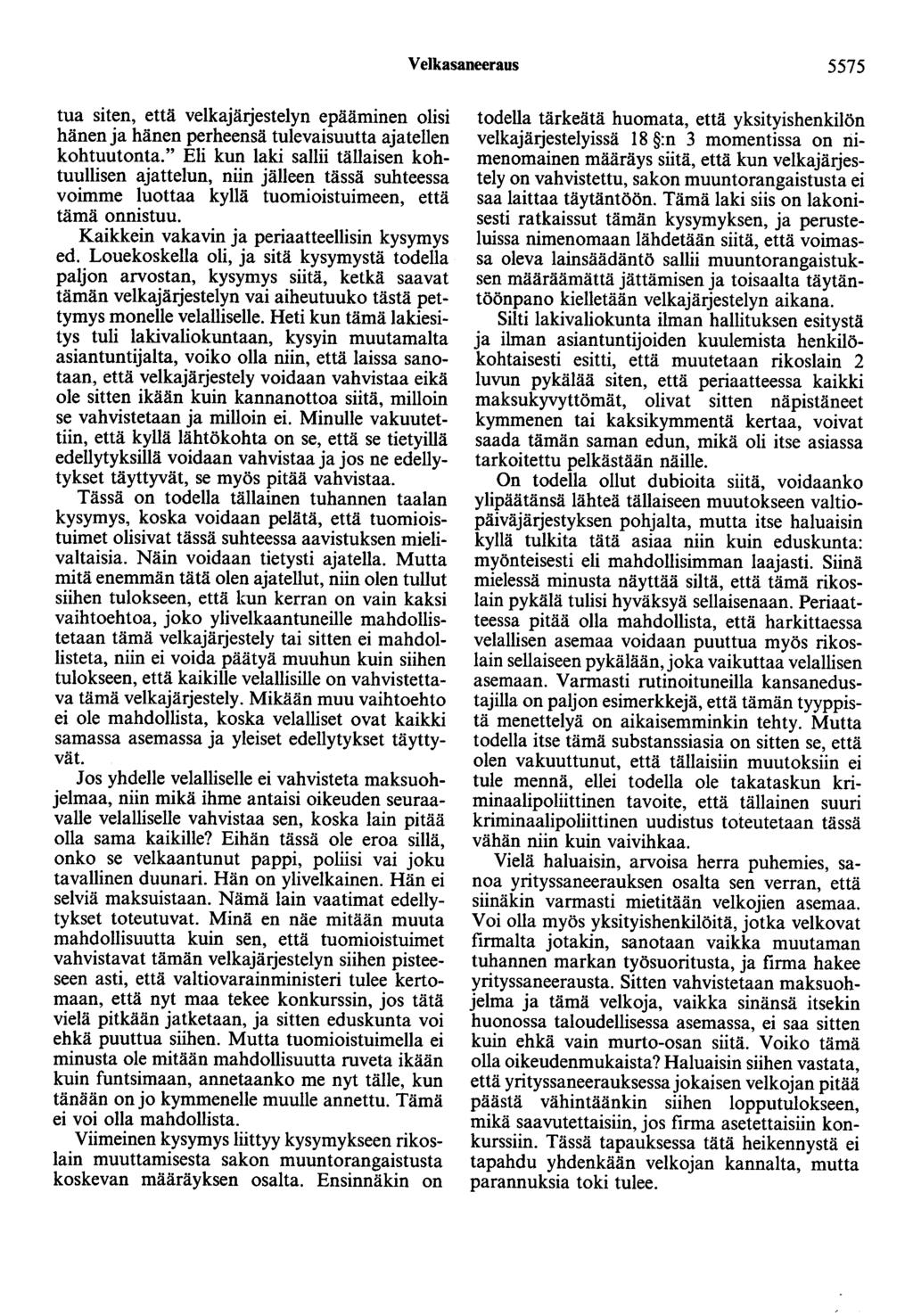 Velkasaneeraus 5575 tua siten, että velkajärjestelyn epääminen olisi hänen ja hänen perheensä tulevaisuutta ajatellen kohtuutonta.