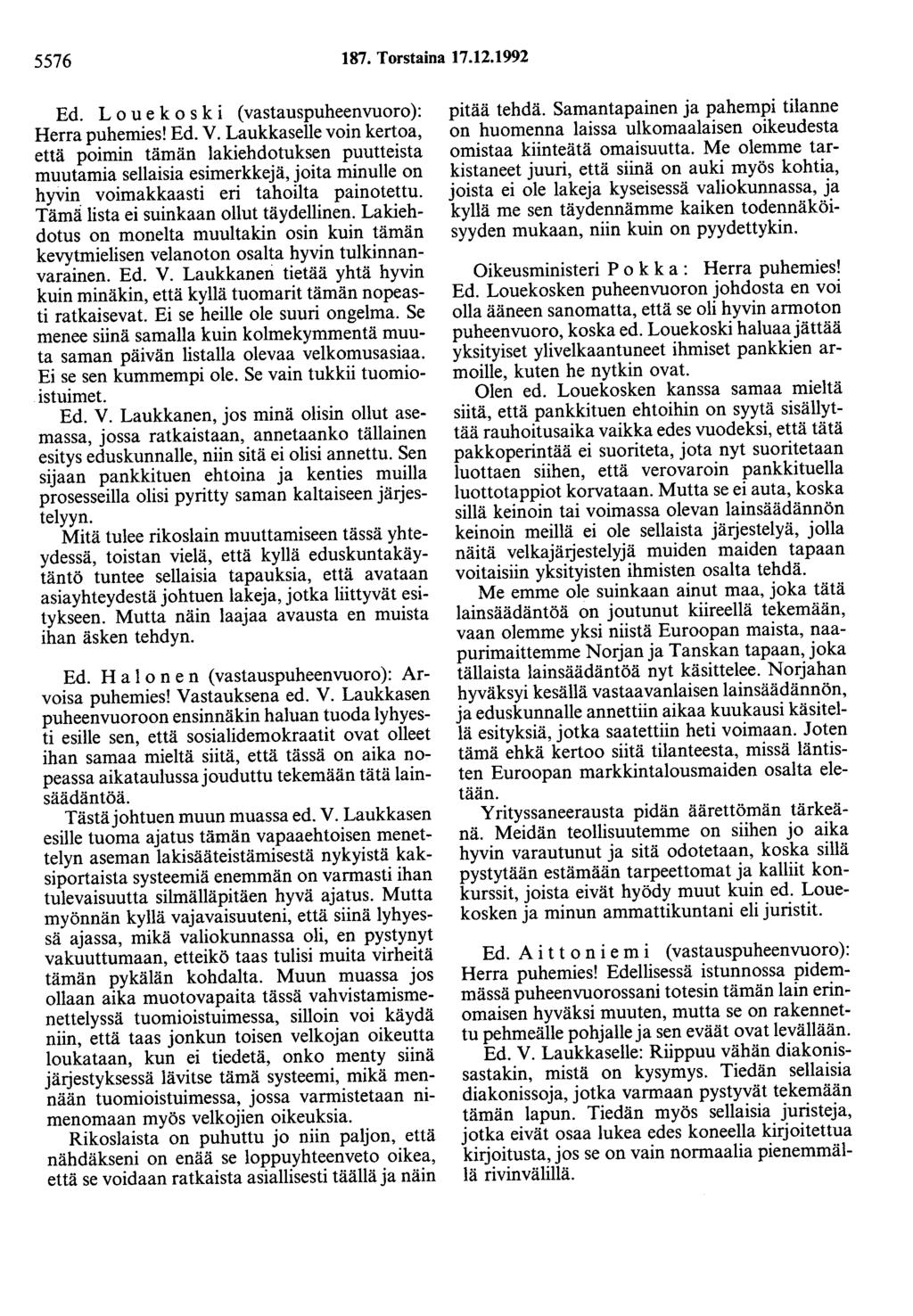 5576 187. Torstaina 17.12.1992 Ed. L o u e koski (vastauspuheenvuoro): Herra puhemies! Ed. V.