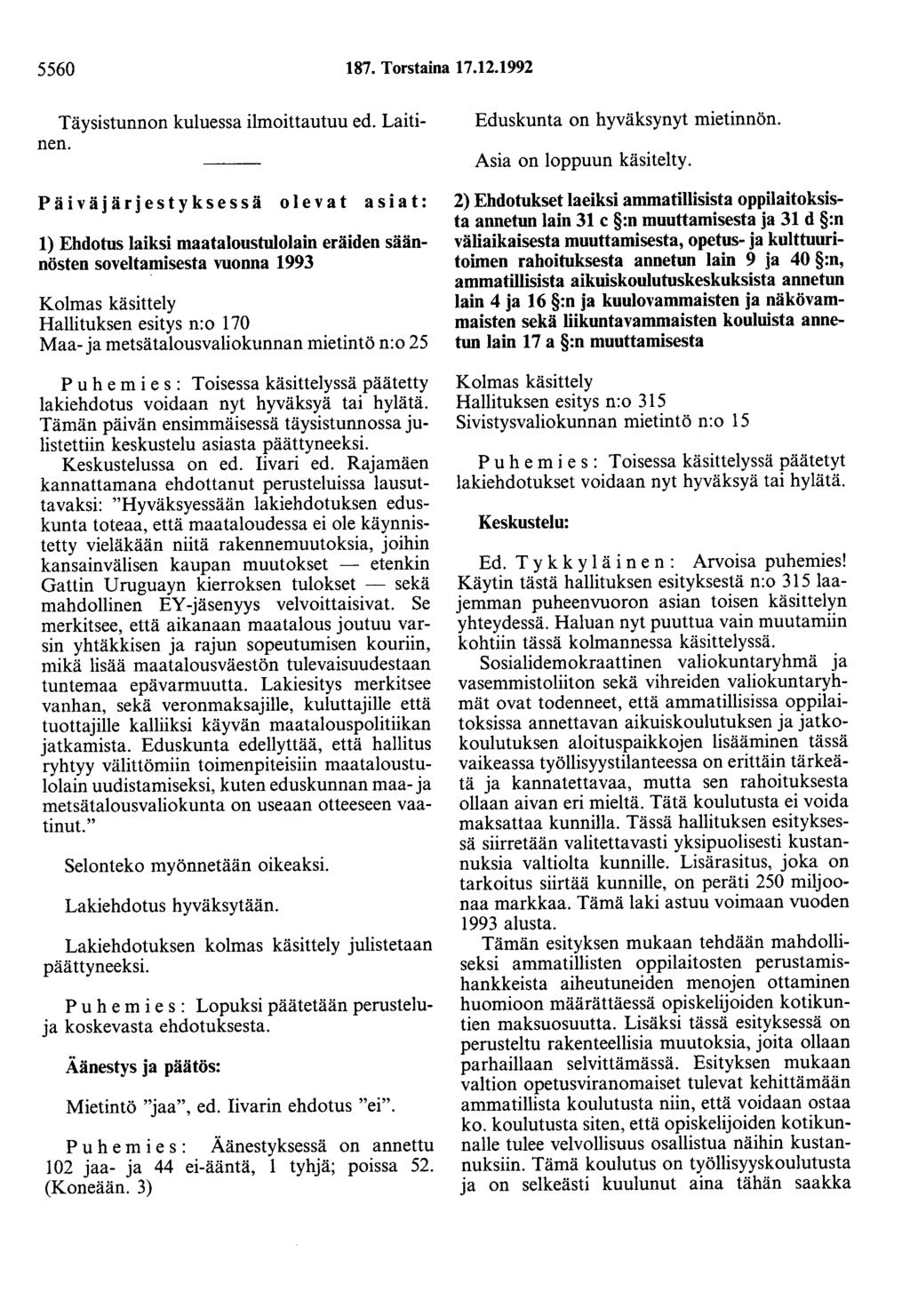 5560 187. Torstaina 17.12.1992 Täysistunnon kuluessa ilmoittautuu ed. Laitinen.