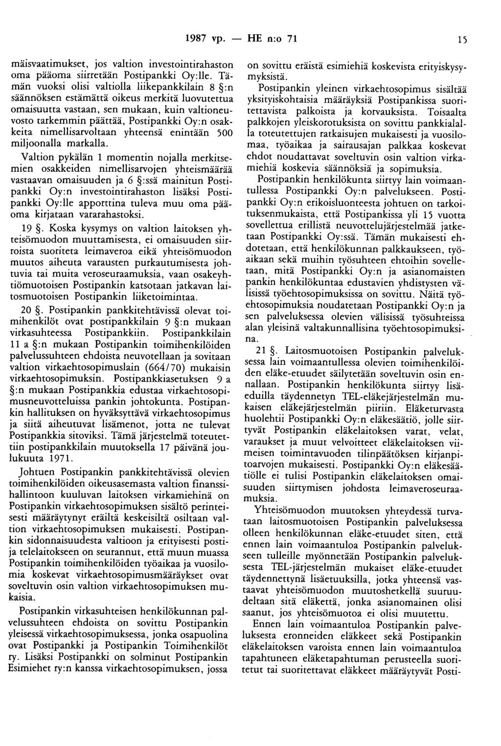 1987 vp. - HE n:o 71 15 mäisvaatimukset, jos valtion investointirahaston oma pääoma siirretään Postipankki Oy:lle.