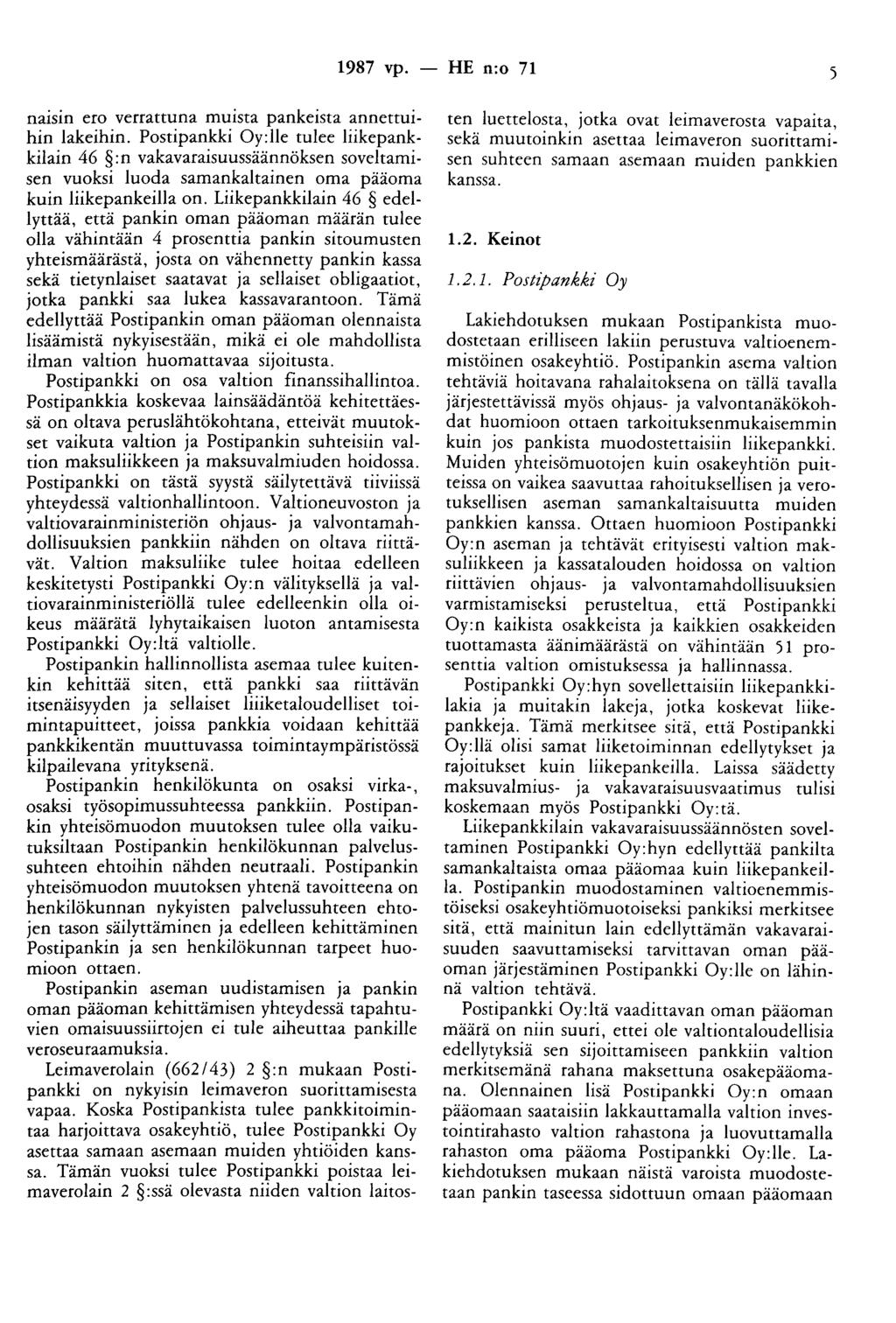 1987 vp. - HE n:o 71 5 na1s1n ero verrattuna muista pankeista annettuihin lakeihin.