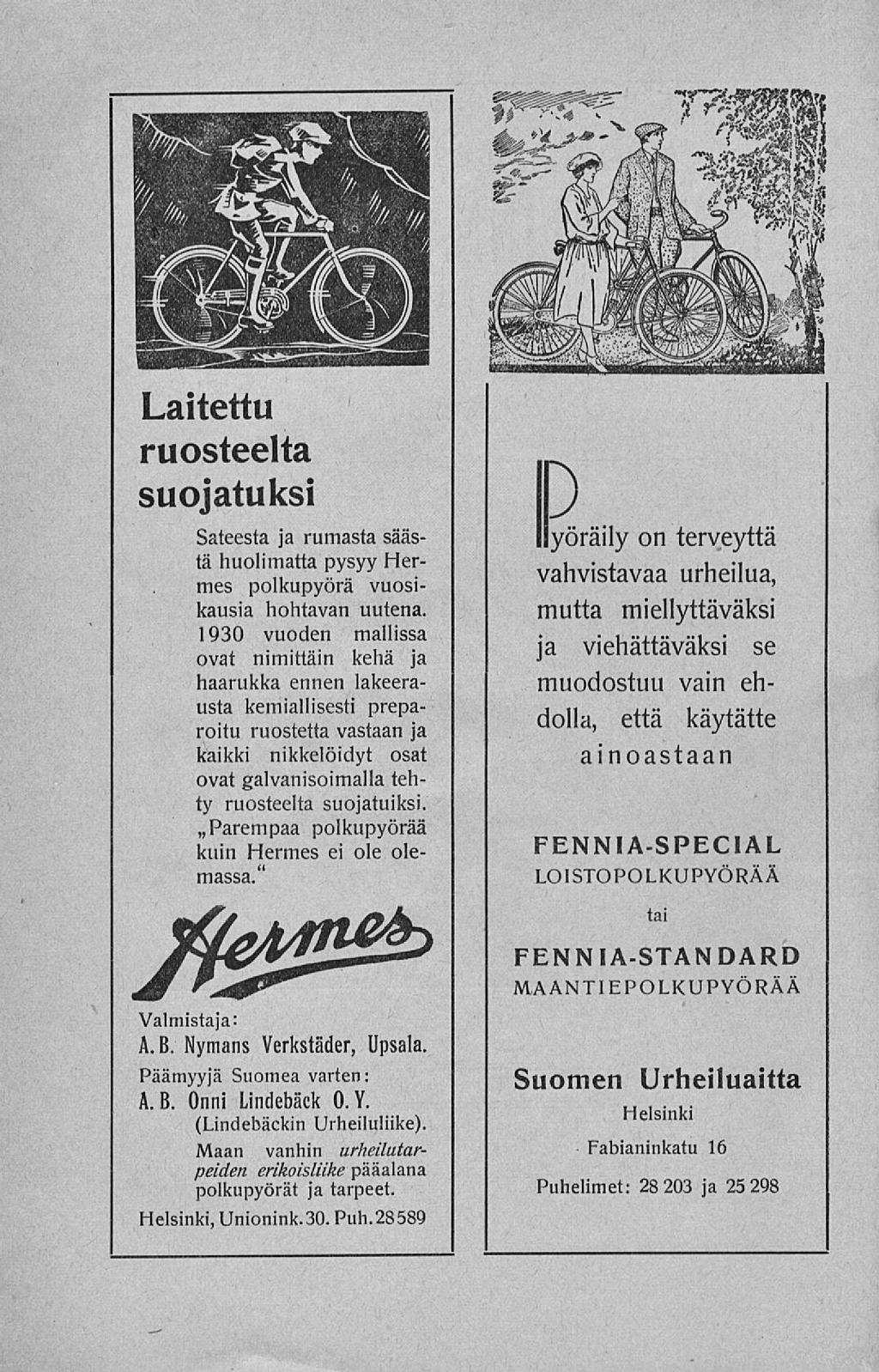 Laitettu ruosteelta suojatuksi Sateesta ja rumasta säästä huolimatta pysyy Hermes polkupyörä vuosikausia hohtavan uutena.