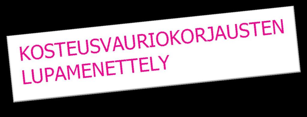 SISÄILMA- JA KOSTEUSVAURIOKORJAUSTEN LUPAKYNNYS Korjaustyö on luvanvarainen kun rakennuksessa on sisäilmaongelma. Epäily sisäilmaongelmasta tulee aina selvittää lisätutkimuksilla.