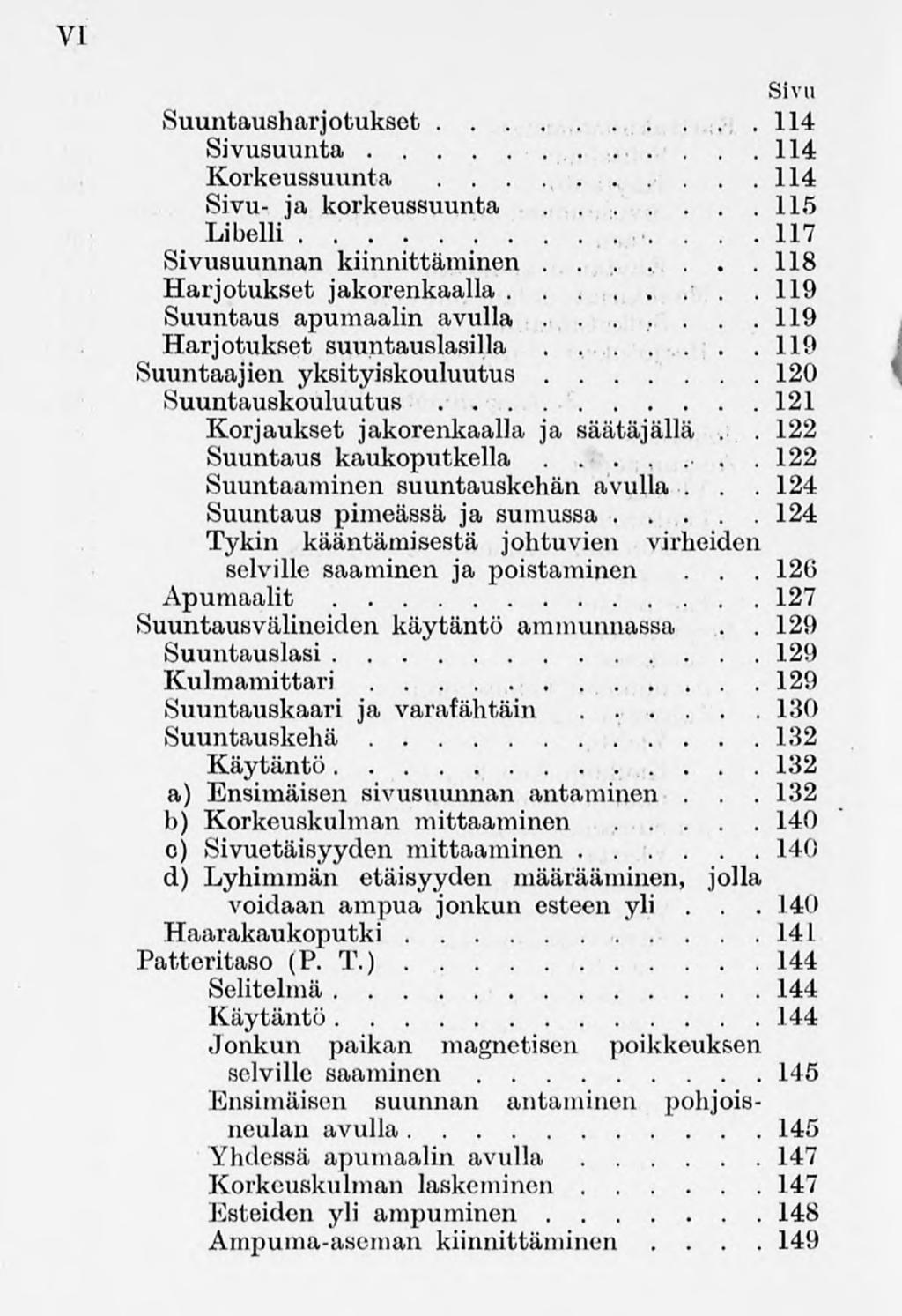 VI Sivu Suuntausharjotukset 114 Sivusuunta 114 Korkeussuunta......114 Sivu- ja korkeussuunta. 115 Libelli 117 Sivusuunnan kiinnittäminen.......118 Harjotukset jakorenkaalla.