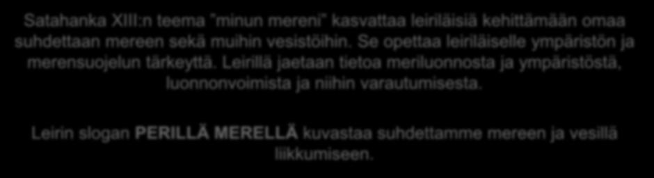 Leirillä jaetaan tietoa meriluonnosta ja ympäristöstä, luonnonvoimista ja niihin varautumisesta.