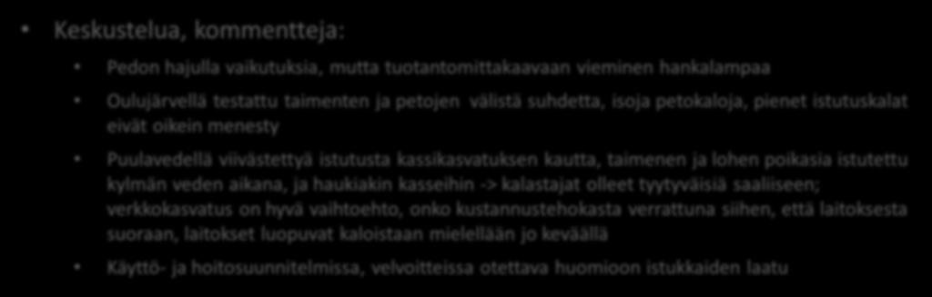 LV 1: Risteytysmenetelmät LV 2: Monimuotoisuuden säilyttäminen MI 1: Luonnossa ja altaassa menestyvien istukkaiden tuotantomenetelmät MI 2: Selviytymistä lisäävät istutusmenetelmät Keskustelua,