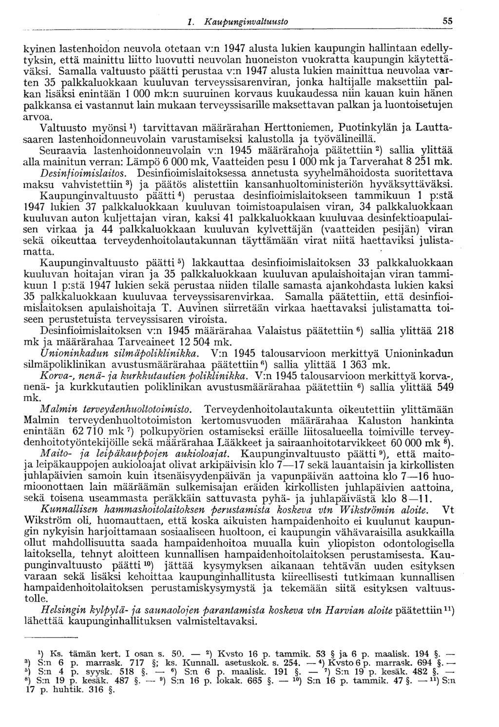 1. Kaupungi nvaltuusto 55 kyinen lastenhoidon neuvola otetaan v:n 1947 alusta lukien kaupungin hallintaan edellytyksin, että mainittu liitto luovutti neuvolan huoneiston vuokratta kaupungin