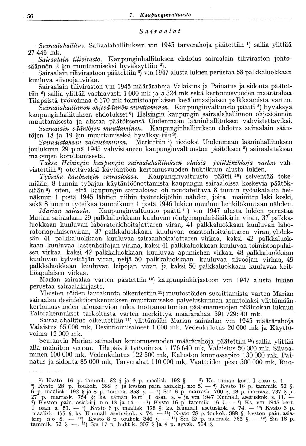 56 1. Kaupunginvaltuusto Sairaalat Sairaalahallitus. Sairaalahallituksen v:n 1945 tarverahoja päätettiin sallia ylittää 27 446 mk. Sairaalain tilivirasto.