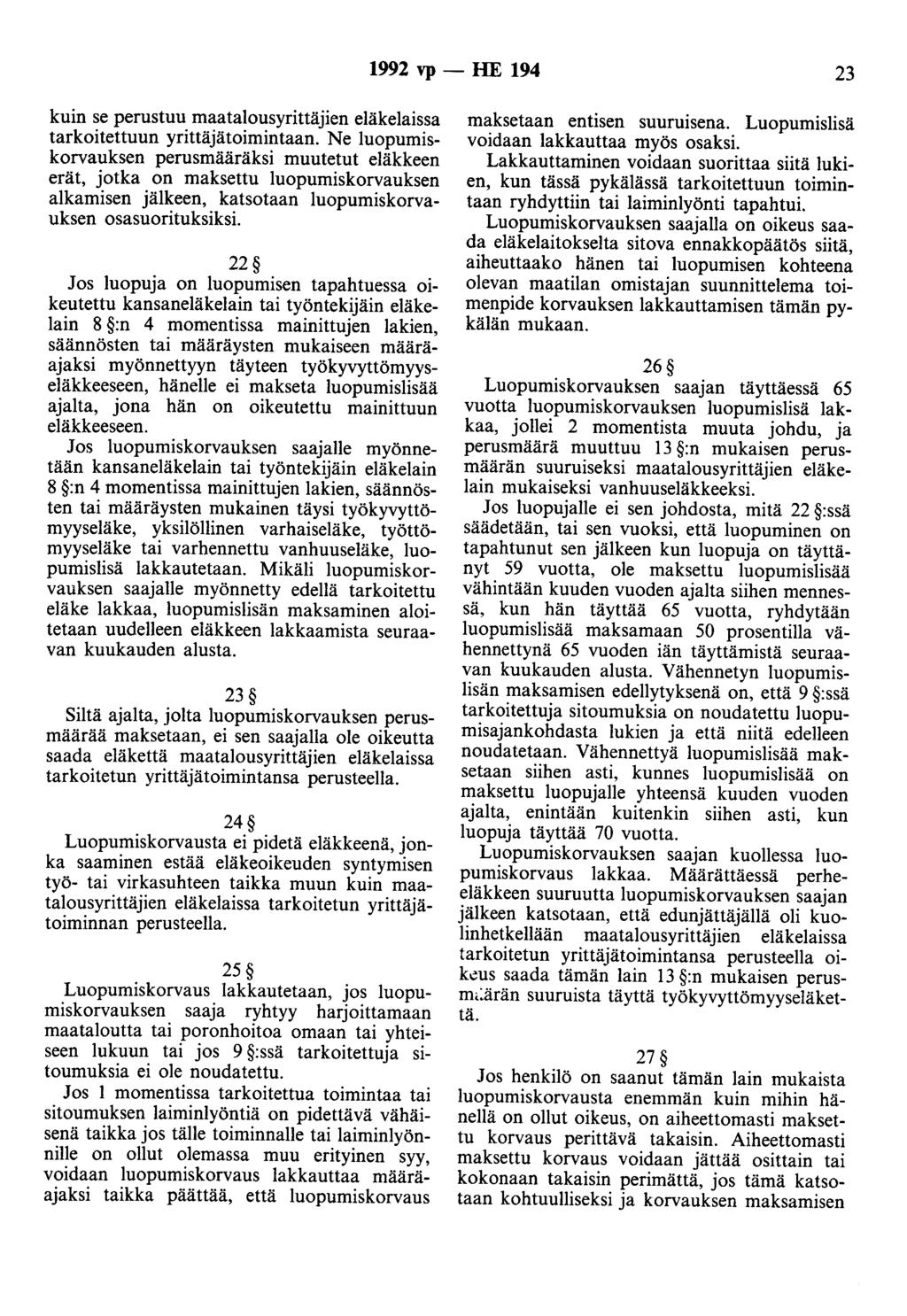 1992 vp - HE 194 23 kuin se perustuu maatalousyrittäjien eläkelaissa tarkoitettuun yrittäjätoimintaan.