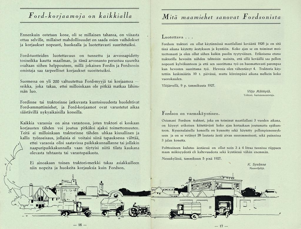 16 17 Ju ord~korjaamoja on kaikkialla jvlitä maamiehet sanovat Jt ordsonista Ennenkuin ostetaan kone, oli se millainen tahansa, on viisasta ottaa selville, millaiset mahdollisuudet on saada osien