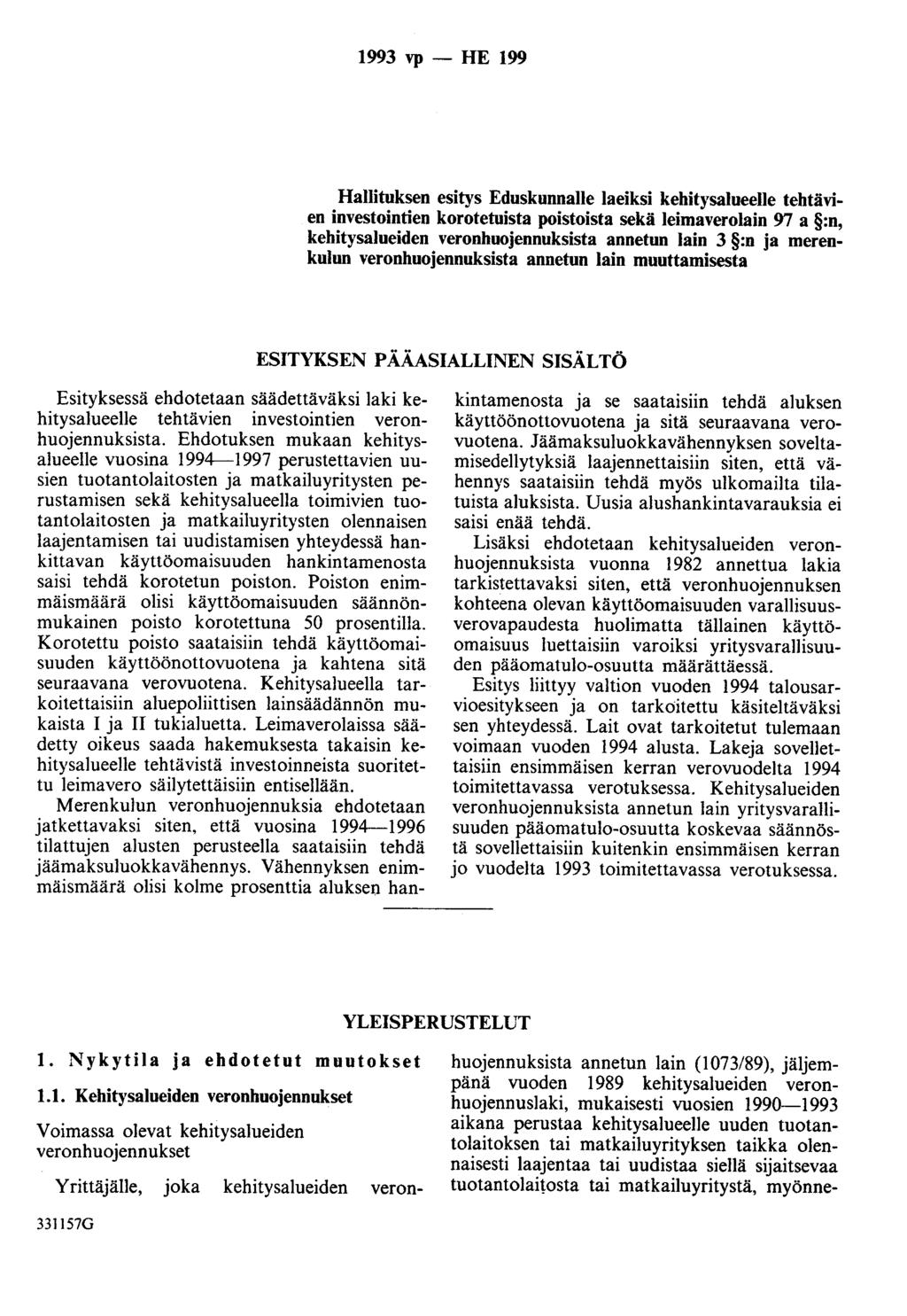 1993 vp - HE 199 Hallituksen esitys Eduskunnalle laeiksi kehitysalueelle tehtävien investointien korotetuista poistoista sekä leimaverolain 97 a :n, kehitysalueiden veronhuojennuksista annetun lain 3