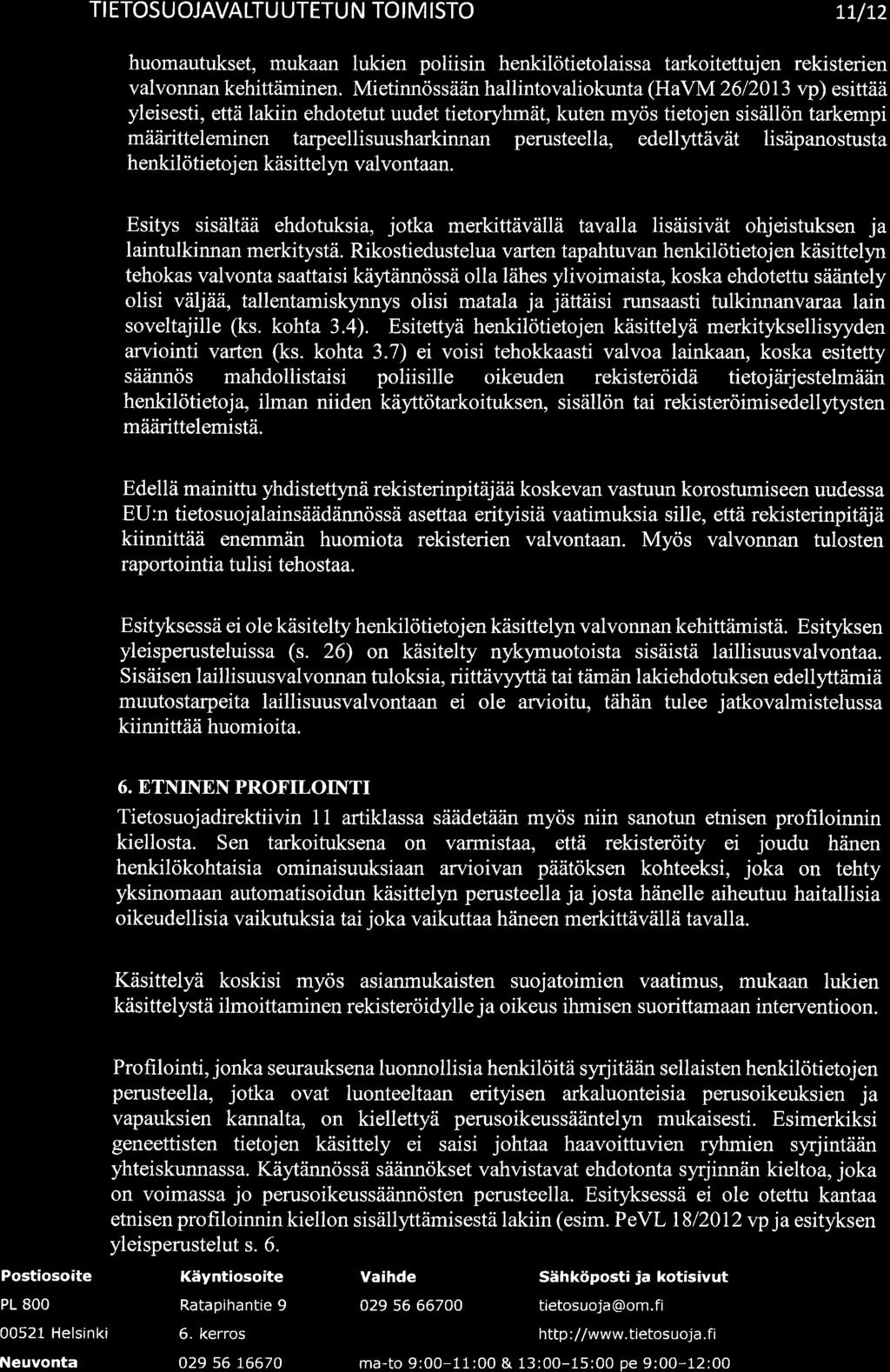 ID TI ETOS U OJAVALTU UTETU N TO I M ISTO tlll2 huomautukset, mukaan lukien poliisin henkilötietolaissa tarkoitettujen rekisterien valvonnan kehittäminen.