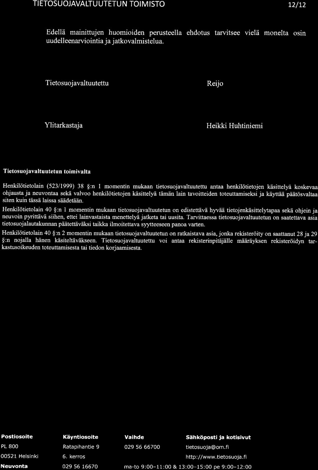 rd TI ETOSU OJAVALTU UTETU N TOI M ISTO 12/12 Edellä mainittujen huomioiden perusteella ehdotus tarvitsee vielä monelta osin uudelleenarviointia j a j atkovalmistelua.