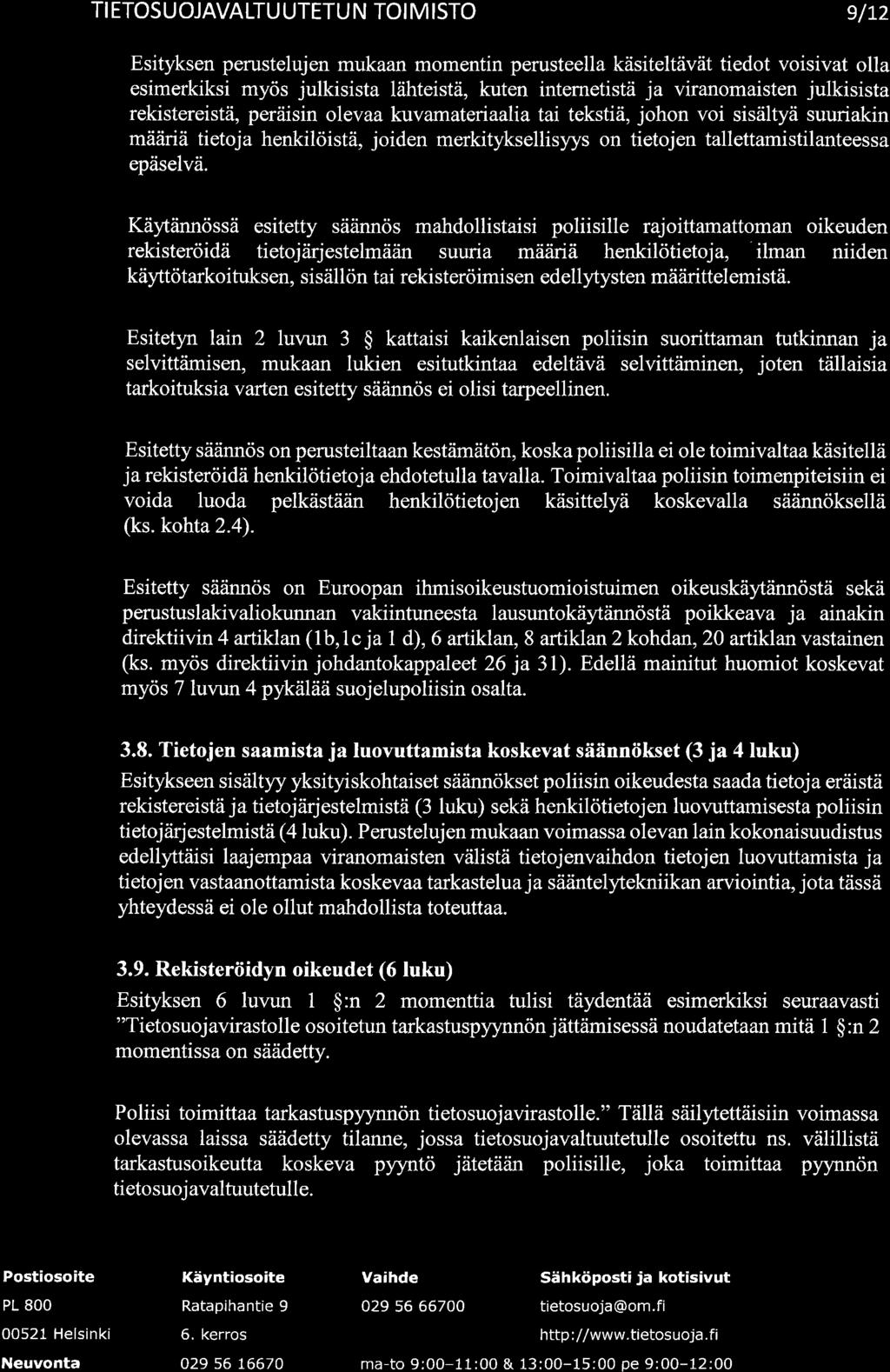 m TI ETOS U OJAVALTU UTETU N TOI M ISTO e/12 Esityksen perustelujen mukaan momentin perusteella käsiteltävät tiedot voisivat olla esimerkiksi myös julkisista lähteistä, kuten internetistä ja