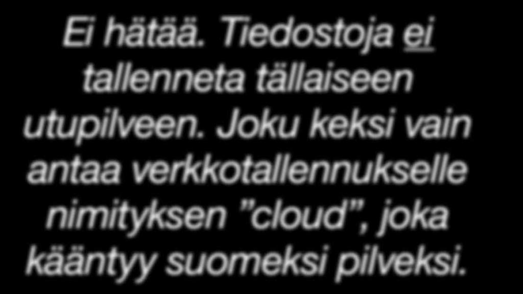 Kyseiset yritykset eivät toki saa ilmaiseksi kiintolevyjä, palvelimia ja nopeita nettiyhteyksiä, joten omiin tiedostoihin pääsee käsiksi kaikkina vuorokauden 24 tuntina läpi koko vuoden.