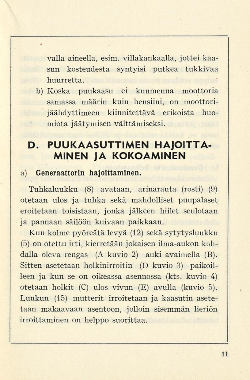 valla aineella, esim. villakankaalla, jottei kaasun kosteudesta syntyisi putkea tukkivaa huurretta.