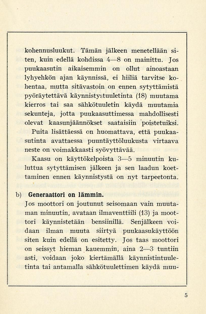 kohennusluukut. Tämän jälkeen menetellään siten, kuin edellä kohdissa 4 B on mainittu.