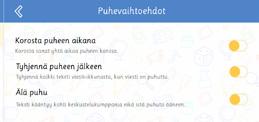 Älä puhu: Viesti-ikkunaa kosketettaessa viesti kääntyy ylösalaisin näytölle siten, että vastapäätä olevan keskustelukumppanin on helppo lukea teksti näytöltä.