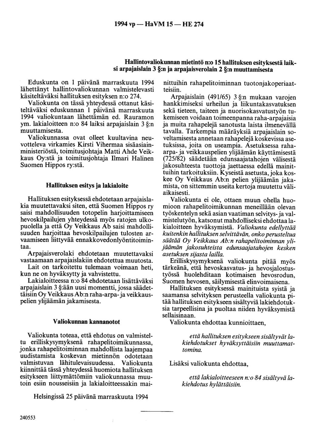 1994 vp- HaVM 15-HE 274 Hallintovaliokunnan mietintö n:o 15 hallituksen esityksestä laiksi arpajaislain 3 :n ja arpajaisverolain 2 :n muuttamisesta Eduskunta on 1 päivänä marraskuuta 1994 lähettänyt