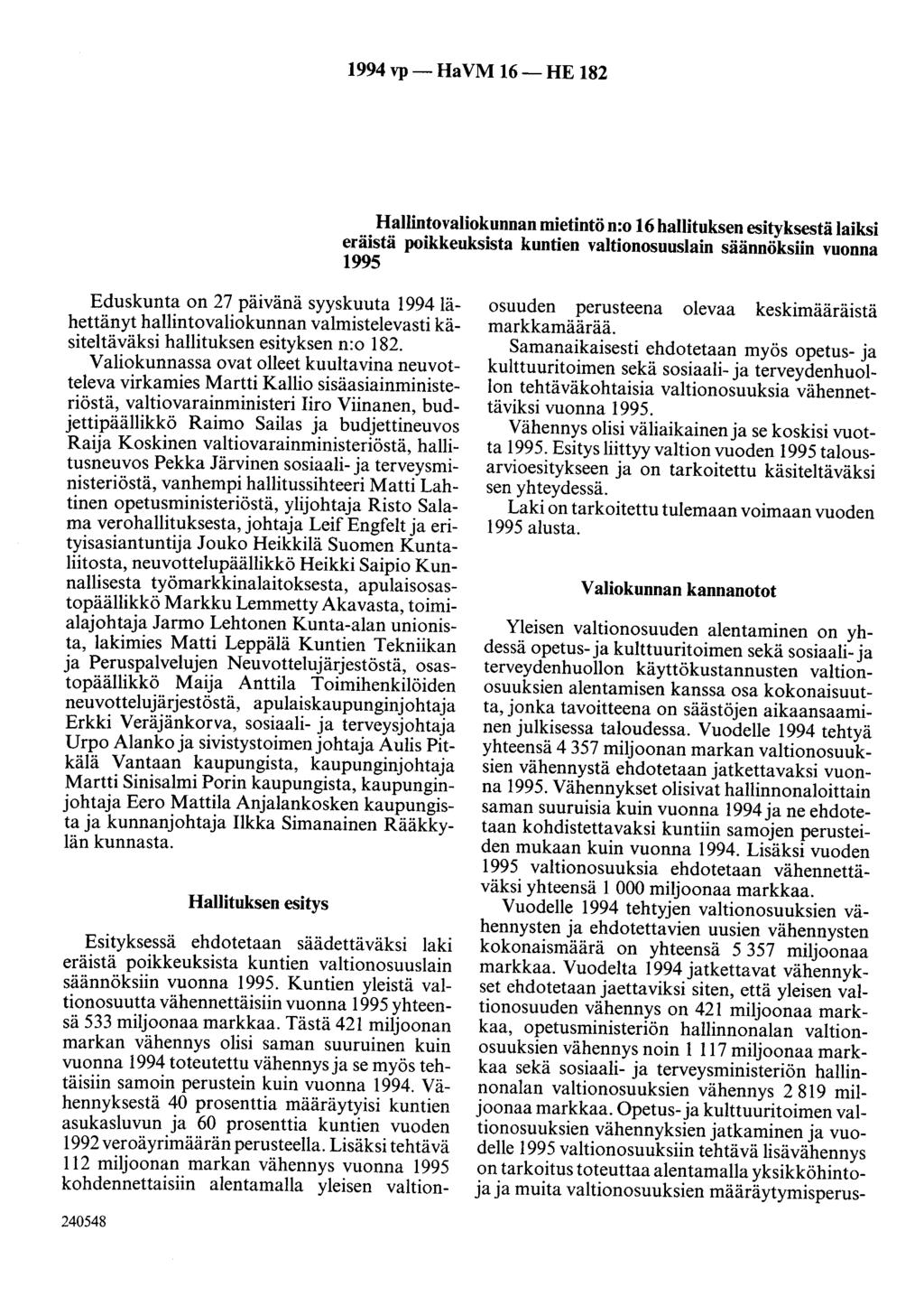 1994vp-HaVM 16-HE 182 Hallintovaliokunnan mietintö n:o 16 hallituksen esityksestä laiksi eräistä poikkeuksista kuntien valtionosuuslain säännöksiin vuonna 1995 Eduskunta on 27 päivänä syyskuuta