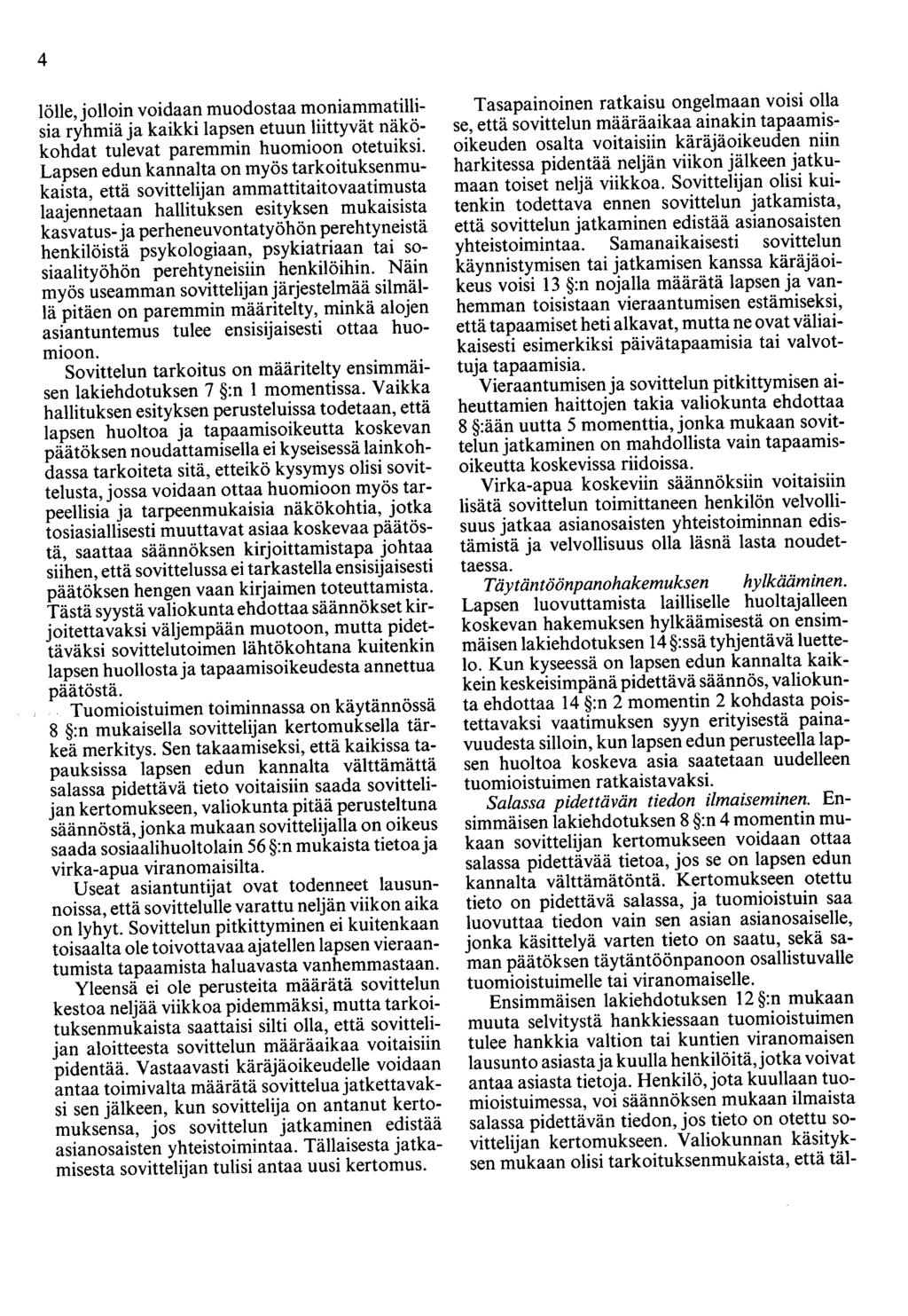 4 lölle, jolloin voidaan muodostaa moniammatillisia ryhmiä ja kaikki lapsen etuun liittyvät näkökohdat tulevat paremmin huomioon otetuiksi.
