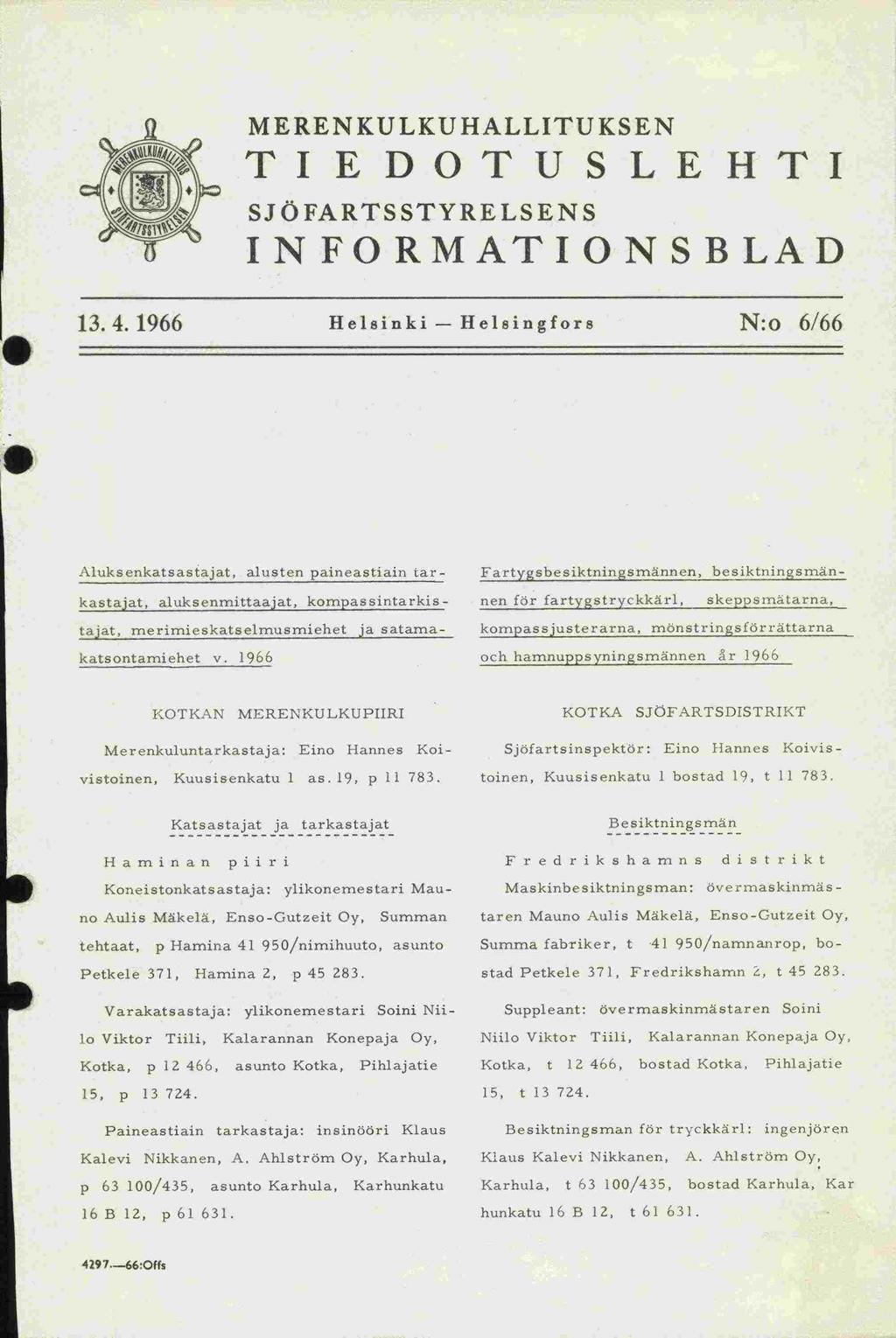 -katsontamiehet 15, p 13 724. 16 B 12, 15, t 13 724. Summa Klaus Kotka, MERENKULKUHALLITUKSEN TIEDOTUSLEHTI SJÖ FA RTS STYRE LS EN S INFORMATIONSBLAD 13. 4.