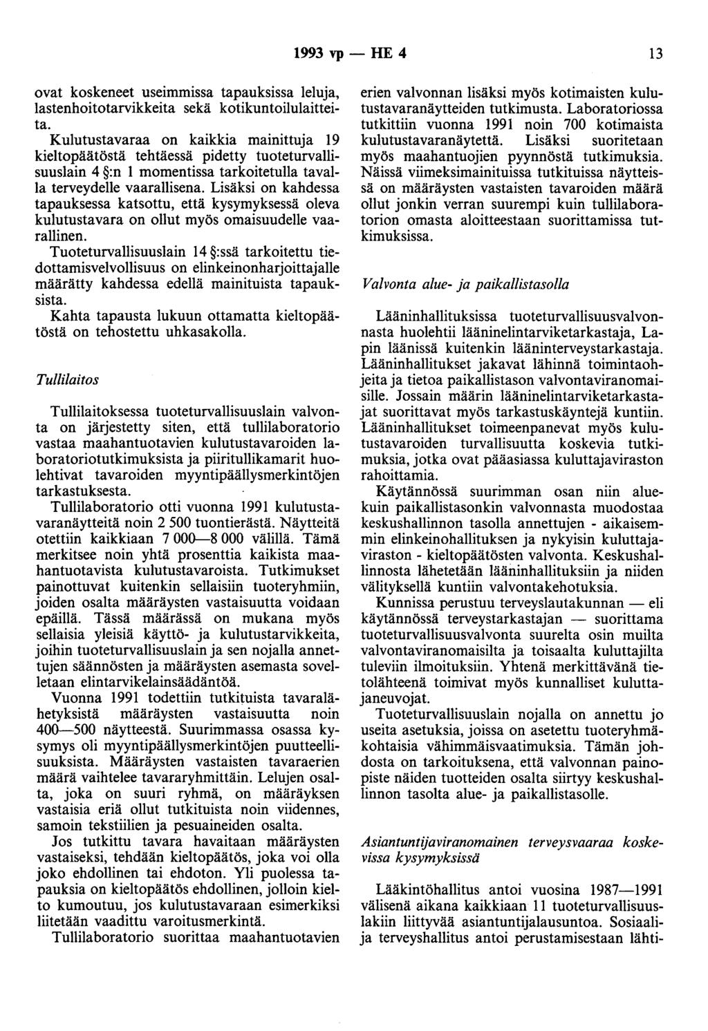 1993 vp- HE 4 13 ovat koskeneet useimmissa tapauksissa leluja, lastenhoitotarvikkeita sekä kotikuntoilulaitteita.